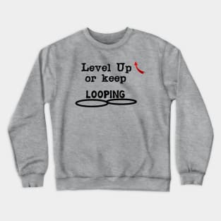 Level Up or keep LOOPING Crewneck Sweatshirt